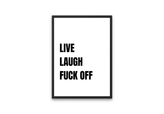 Live, Laugh, F*ck Off